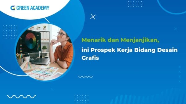 Menarik Dan Menjanjikan, Ini 12 Prospek Kerja Bidang Desain Grafis