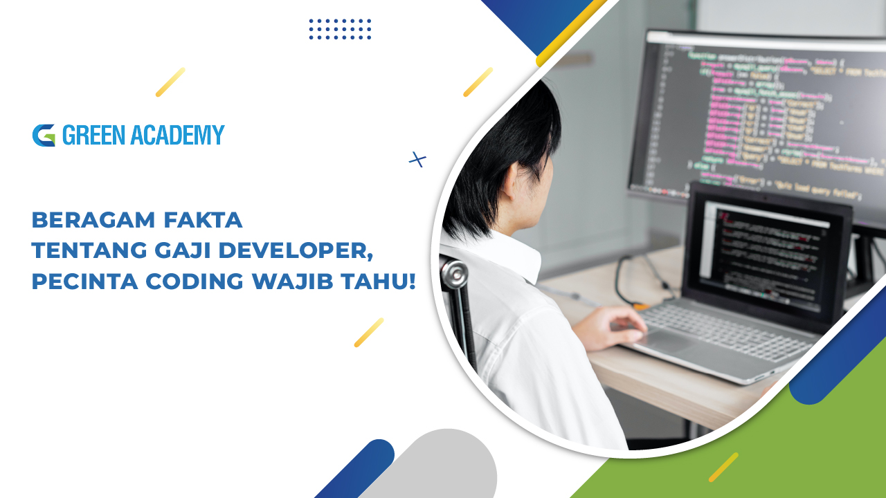 Beragam Fakta tentang Gaji Developer, Pecinta Coding Wajib Tahu-Green Academy