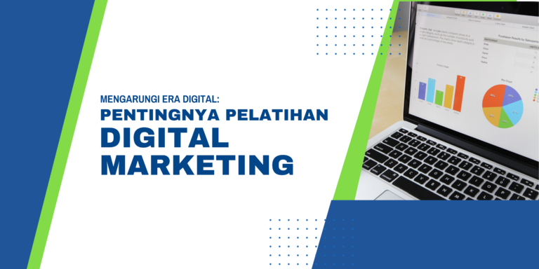 Mengarungi Era Digital: Pentingnya Pelatihan Digital Marketing di Tahun 2023